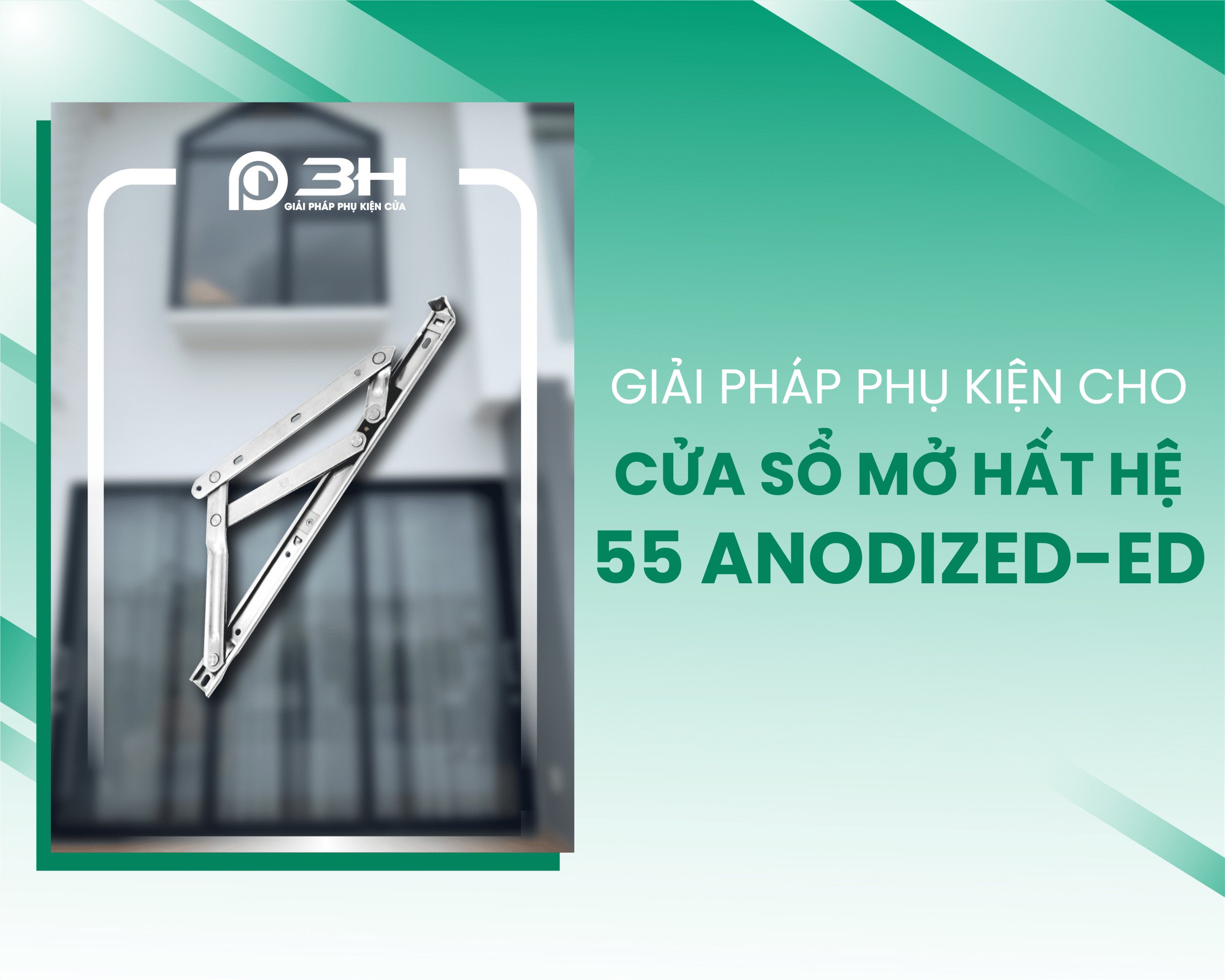 Giải pháp phụ kiện cho cửa sổ mở hất – hệ 55 ANODIZED-ED