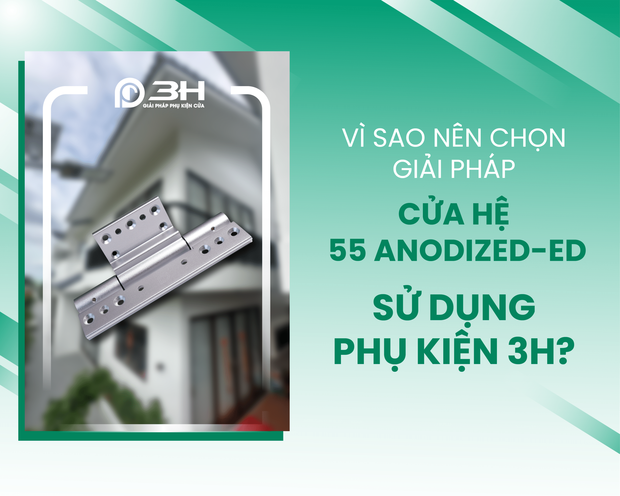 Ưu điểm tổng thể của giải pháp cửa hệ 55 ANODIZED-ED dùng phụ kiện 3H