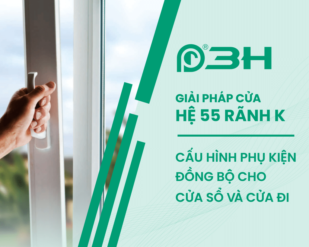 giai-phap-cua-he-55-ranh-k-cau-hinh-phu-kien-dong-bo-cho-cua-so-va-cua-di