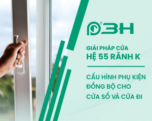 giai-phap-cua-he-55-ranh-k-cau-hinh-phu-kien-dong-bo-cho-cua-so-va-cua-di