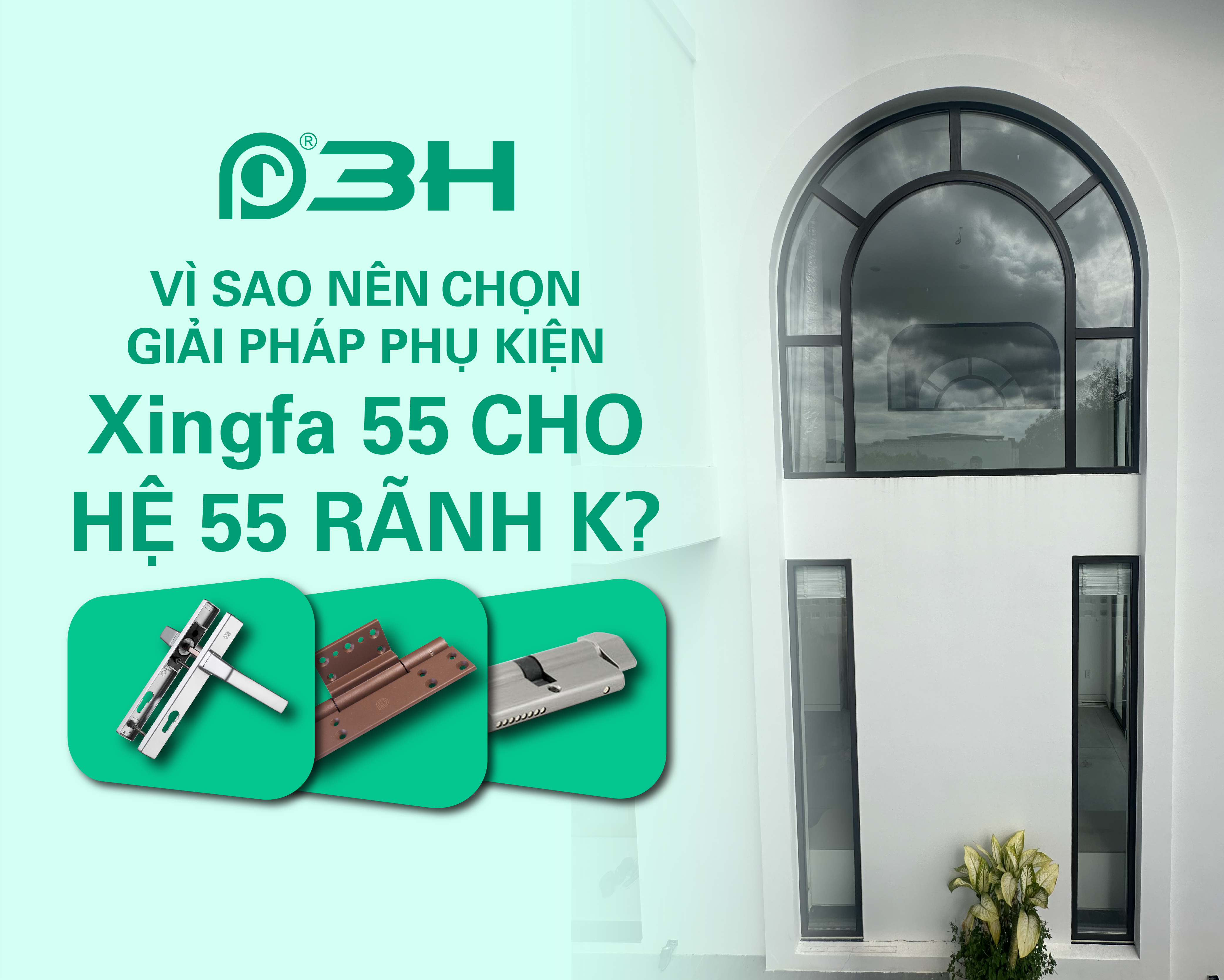 Vì sao nên chọn phụ kiện 3H hệ 55 cho giải pháp cửa?